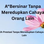 “Bersinar Tanpa Meredupkan Cahaya Orang Lain_ (1)