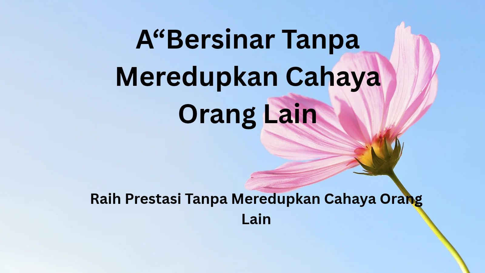 “Bersinar Tanpa Meredupkan Cahaya Orang Lain_ (1)